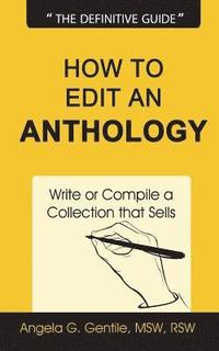 bokomslag How to Edit an Anthology: Write or Compile a Collection that Sells