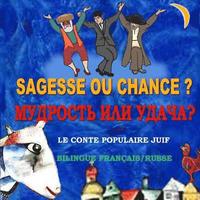 bokomslag Sagesse ou chance - Mudrost ili udacha: Le conte populaire juif, Bilingue français/russe