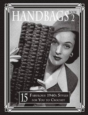 bokomslag Handbags 2: 15 Fabulous 1940s Styles for You to Crochet