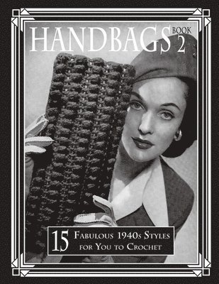 Art of the Needle Publishing - Handbags 2: 15 Fabulous 1940s Styles for You to Crochet, Häftad