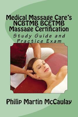 bokomslag Medical Massage Care's NCBTMB BCETMB Massage Certification Study Guide and Practice Exam