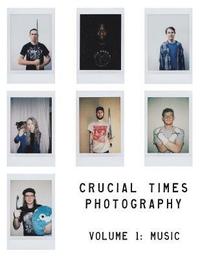 bokomslag Crucial Times Photography Volume 1: Music