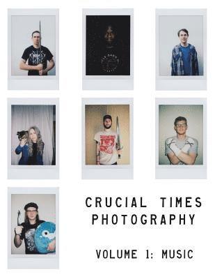 Crucial Times Photography Volume 1: Music 1