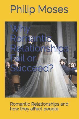 bokomslag Why Romantic Relationships Fail or Succeed?: Romantic Relationships and how they affect people.