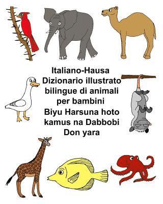 bokomslag Italiano-Hausa Dizionario illustrato bilingue di animali per bambini Biyu Harsuna hoto kamus na Dabbobi Don yara