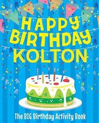 bokomslag Happy Birthday Kolton - The Big Birthday Activity Book: Personalized Children's Activity Book