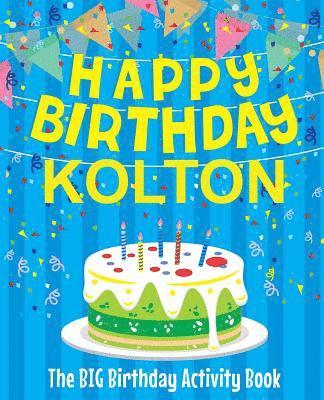 bokomslag Happy Birthday Kolton - The Big Birthday Activity Book: Personalized Children's Activity Book