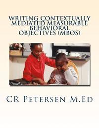 bokomslag Writing Contextually Mediated Measurable Behavioral Objectives (MBOs)