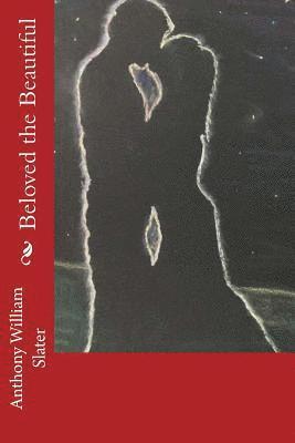 Anthony William Slater - Beloved the Beautiful, Häftad
