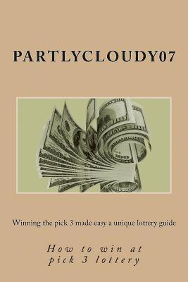 bokomslag Winning the pick 3 made easy a unique lottery guide: How to win at pick 3 lottery