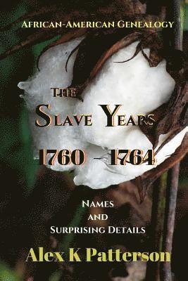 The Slave Years 1760-1764: Names and Surprising Details 1