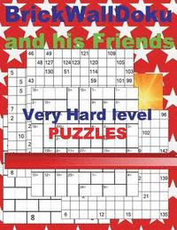 bokomslag Brickwalldoku and His Friends - Very Hard Level Puzzles: + Numbriks 12 X 12 + Cencendoku 9 X 9 + Fillominodoku 12 X 12 + Hidoku-Docu 12 X 12. This Is