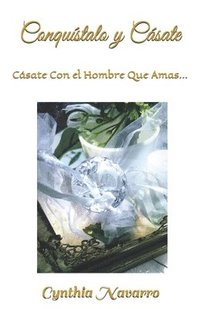 bokomslag ¡Conquístalo y Cásate!