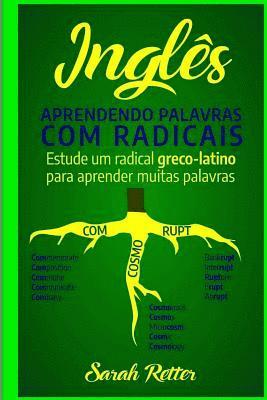 bokomslag Ingles: Aprendendo Palavras com Radicais.: Estude um radical greco-latino para aprender muitas palavras. Aumente seu vocabulár