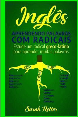 Ingles: Aprendendo Palavras com Radicais.: Estude um radical greco-latino para aprender muitas palavras. Aumente seu vocabulár 1