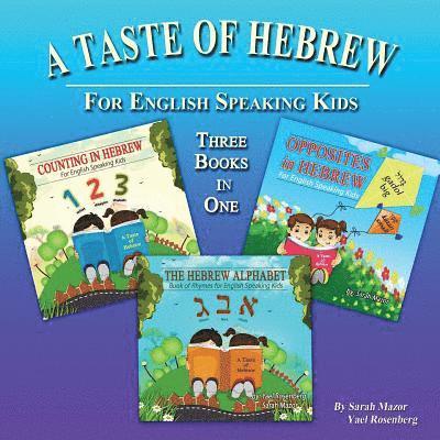 A Taste of Hebrew: The Hebrew Alphabet, Counting in Hebrew, and Opposites in Hebrew 1