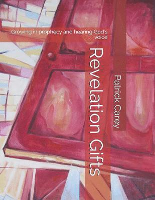 bokomslag Revelation Gifts: Growing in Prophecy and Hearing God's Voice