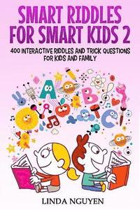 bokomslag Smart riddles for smart kids 2: 400 interactive riddles and trick questions for kids and family