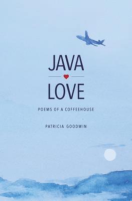 Java Love: Poems of a Coffeehouse 1