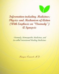 bokomslag Information-including Medicines; Physics and Mechanism of Action (With Emphasis on "Viremedy") A Synopsis