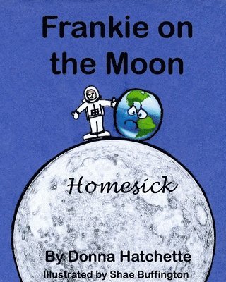 Frankie On The Moon: Homesick 1