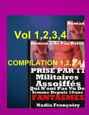 Nadia Francoizy - Prise Par 11 Militaires Assoiffes Qui N'ont Pas Vu De Femme Depuis 10 ans: vol 1,2,3,4 roman erotique top succes, Häftad