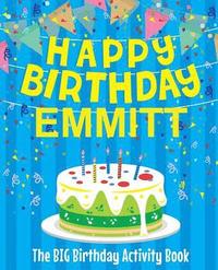 bokomslag Happy Birthday Emmitt - The Big Birthday Activity Book: Personalized Children's Activity Book