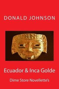 bokomslag Ecuador & Inca Golde: Dime Store Novellette's