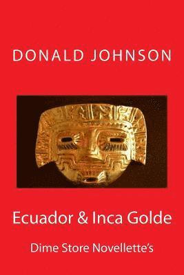 Ecuador & Inca Golde: Dime Store Novellette's 1