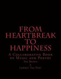 bokomslag From Heartbreak To Happiness: A Collaborative Book of Music and Poetry