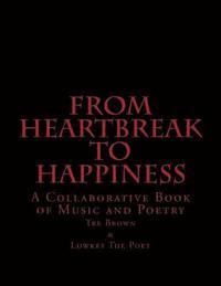 bokomslag From Heartbreak To Happiness: A Collaborative Book of Music and Poetry