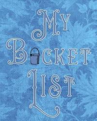 bokomslag My Bucket List: Adventures - Dreams - Wishes- 136 pages- 8x10 - Blue