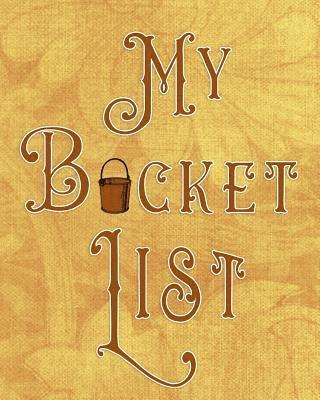 My Bucket List: Adventures - Dreams - Wishes- 136 pages- 8x10 - Brown 1