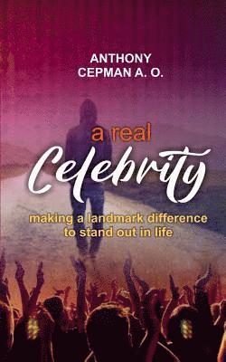 bokomslag A Real Celebrity: Making A Landmark Difference To Stand Out In Life