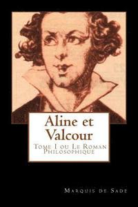 bokomslag Aline et Valcour, tome 1 ou le roman philosophique (French Edition)