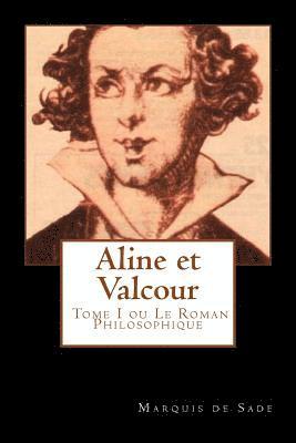 Aline et Valcour, tome 1 ou le roman philosophique (French Edition) 1