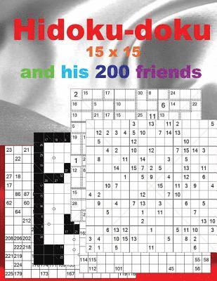 bokomslag Hidoku-Doku 15 X 15 and His 200 Friends.: + Sucrocurodoku 13 X 13 + Numbriks 15 X 15 Very Hard + Killer Sudoku 12 X 12 'x' Diagonal Very Hard + Classi