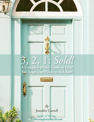 Jennifer Carroll - 3,2,1: Sold!: A Complete 30-day Guide to Help You Stage Your House to Sell Fast!, Häftad