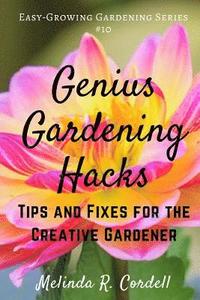 bokomslag Genius Gardening Hacks: Tips and Fixes for the Creative Gardener