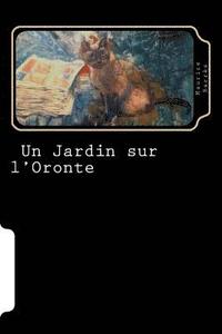 bokomslag Un Jardin sur l'Oronte (French Edition)