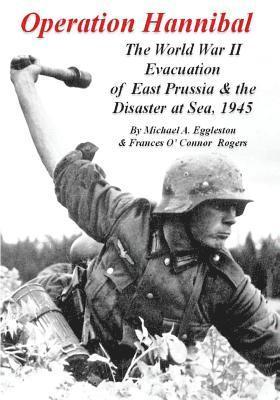 bokomslag Operation Hannibal: The World War II Evacuation of East Prussia and the Disaster at Sea