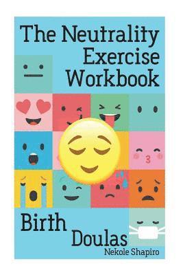 bokomslag The Neutrality Exercise Workbook - Birth Doulas