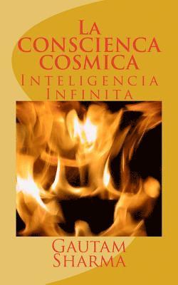 Gautam Sharma - La CONSCIENCA COSMICA: Inteligencia Infinita, Häftad