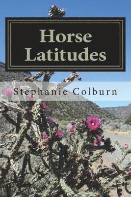 Horse Latitudes: collected poems and anecdotes 1