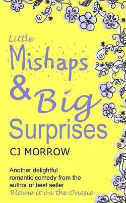 bokomslag Little Mishaps and Big Suprises: A romantic comedy from the author of Blame it on the Onesie