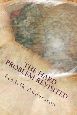The Hard Problem Revisited 1