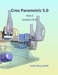 bokomslag Creo Parametric 5.0 Part 2 (Lessons 13-22)