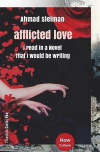 bokomslag Ahmad Sleiman: afflicted love / I Read in a Novel That I would be Writing: Ahmad Sleiman: afflicted love / Arabic edition