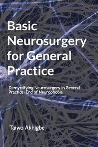 bokomslag Basic Neurosurgery for General Practice: End of Neurophobia