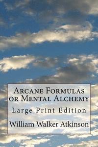 bokomslag Arcane Formulas or Mental Alchemy: Large Print Edition